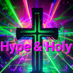 Hype & Holy