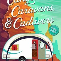 Read ❤️ PDF Canyons, Caravans, & Cadavers (A Camper & Criminals Cozy Mystery Series Book 6) by