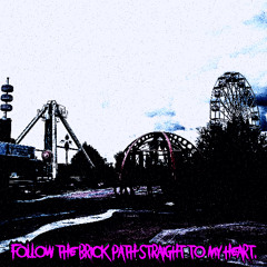 follow the brick path straight to my heart
