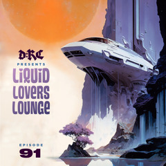 Liquid Lovers Lounge (EP91|FEB18|2023)