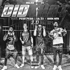 Did That 2.0 - (feat. Quin NFN, Lil 2z, Peso Peso)