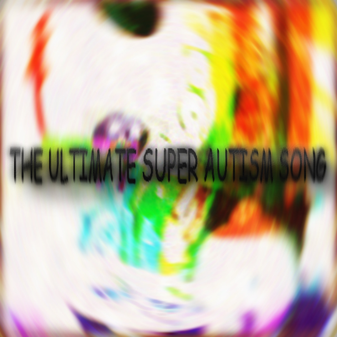 Stream THE ULTIMATE SUPER AUTISM SONG by tetri$ | Listen online for ...