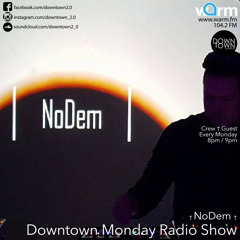 NoDem for Downtown Monday Radio Show † Warm fm (05.06.2023)
