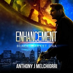 ( hmtlV ) Enhancement: Black Market DNA, Book 1 by  Anthony J. Melchiorri,Bradford Hastings,Anthony