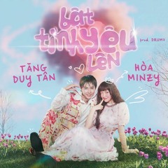 Bật Tình Yêu Lên ( Chill Ver. )- Tăng Duy Tân x Hòa Minzy x ThichDragon