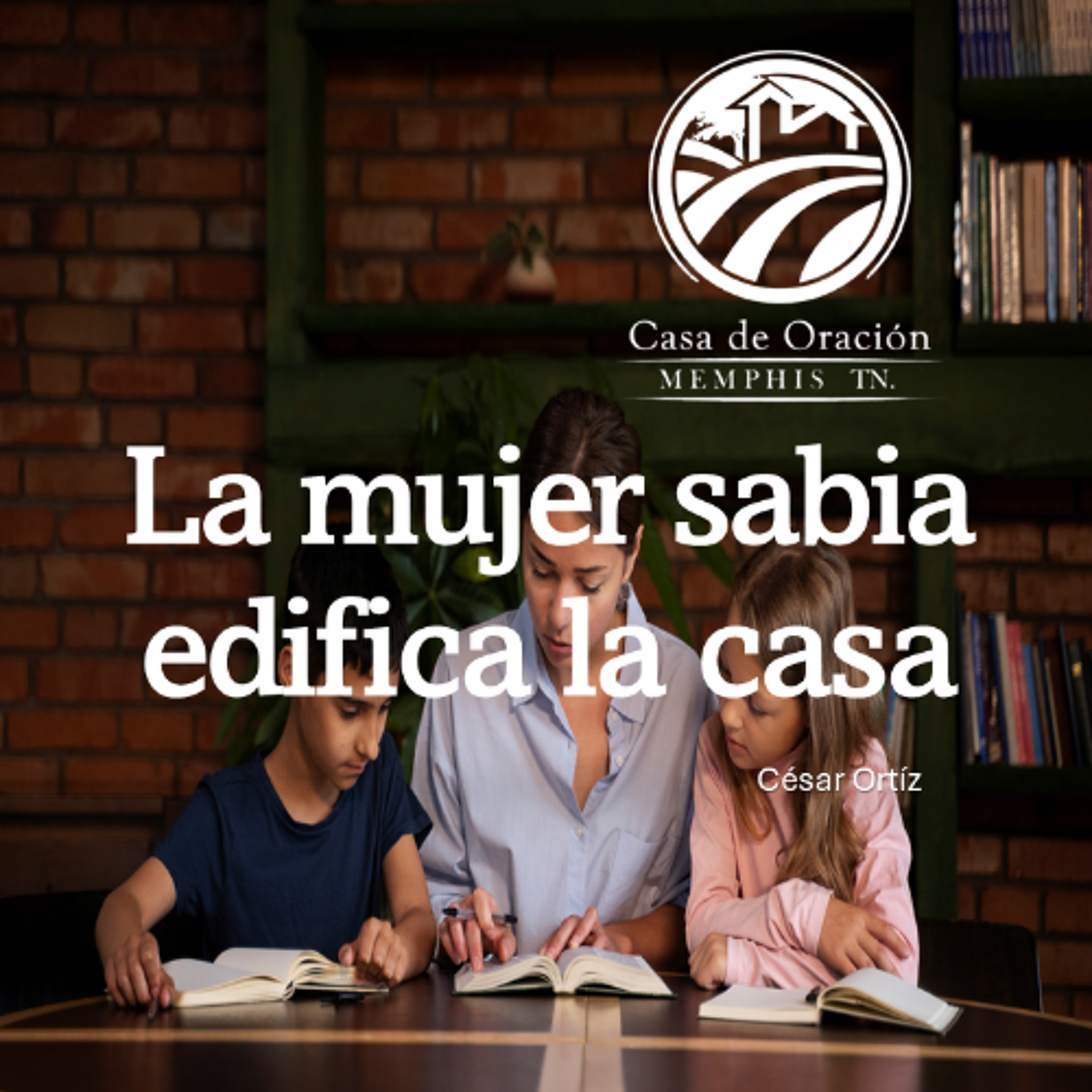 La Mujer Sabia Edifica la Casa | César Ortíz | 05/11/25 episode artwork