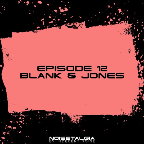 Noisetalgia Podcast 012: Blank & Jones