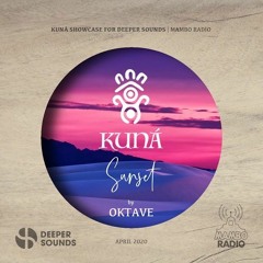 Oktave (Sunset) - Deeper Sounds / Mambo Radio - Kuná Showcase - 18.04.20