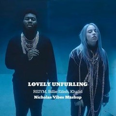 REIYM, Billie Eilish, Khalid - Lovely Unfurling ( Nicholas Vibes Mashup)