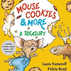 Read ❤️ PDF Mouse Cookies & More: A Treasury (If You Give...) by  Laura Numeroff &  Felicia Bond