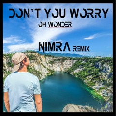 Oh Wonder - Don't You Worry (NIMRA Remix)