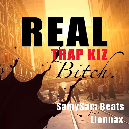 Real TrapKiz Bitch - SamySam Beats feat Dj lionnax