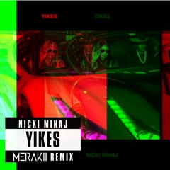 Nicki Minaj - Yikes (MERAKII Remix)