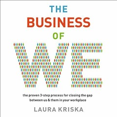 [GET] [KINDLE PDF EBOOK EPUB] The Business of We: The Proven Three-Step Process for Closing the Gap
