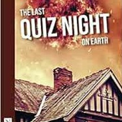 📥 Read [EPUB KINDLE PDF EBOOK] The Last Quiz Night on Earth by Alison Carr