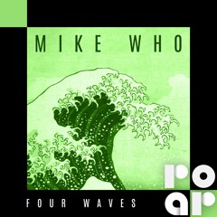 Four Waves W/ Mike Who