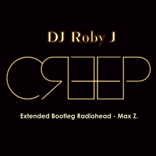 Dj Robby J Stream CREEP - DJ Roby J (Extended Bootleg Max Z.) by Dj RobyJ | Listen ...