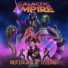 Galactic Empire "Beetlejuice Theme"