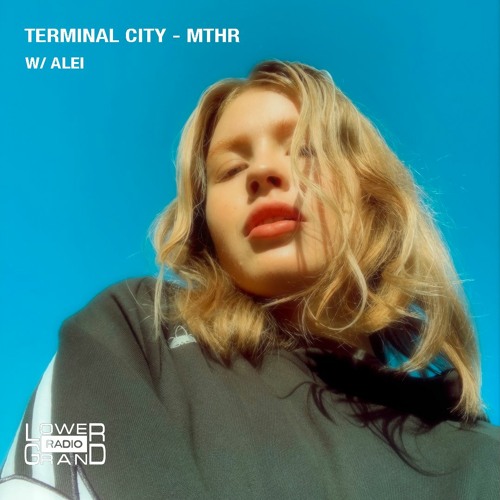Lower Grand Radio: Terminal City W/ Alei