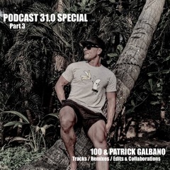 Podcast 31.0 Special 100 % Patrick Galbano Tracks , Remixes and Edits