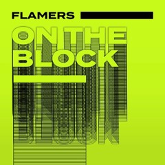 Flamers - On The Block