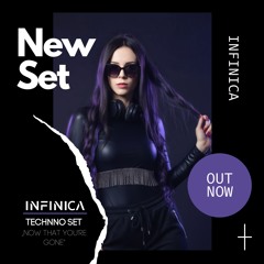 Infinica - ,,Now that you're gone'' Techno set