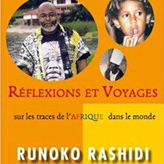 Read Book Rã©flexions Et Voyages Sur Les Traces De L'afrique Dans Le Monde (French Edition) By  Run