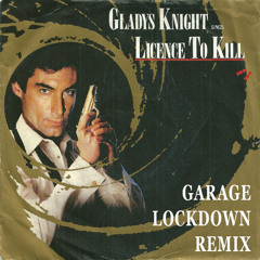 Gladys Knight "Licence to Kill" (Garage Lockdown Remix)