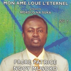 Frere Patrice Ngoy Musoko - Olobi Olingi Yesu