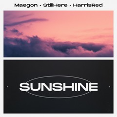 Maegon & StillHere & HarrisRed - Sunshine