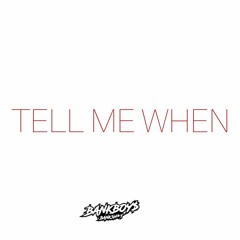 Tell me when (ft. Hubcap & Westside7)