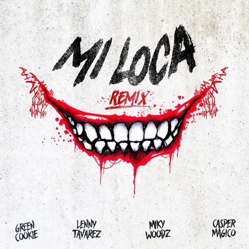 Mi Loca Remix Ft Lenny Tavarez,Miky Woodz,Casper Magico