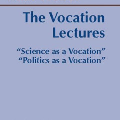 GET EPUB 🖋️ The Vocation Lectures: 'Science as a Vocation' (Hackett Classics) by  Ma