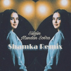 Sülgün - Mundan Soňra (Shamka Remix).mp3