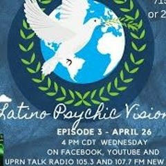 Latino Psychic Visions, April 26th, 2023
