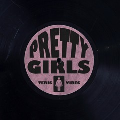 Teris Vibes - Pretty Girls (Original Mix)