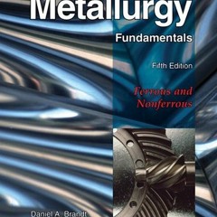 READ [PDF EBOOK EPUB KINDLE] Metallurgy Fundamentals by  Daniel A. Brandt &  J.C. Warner 💖