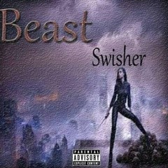 swisher - Beast