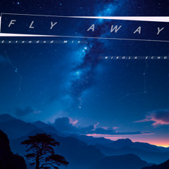 Nikola Echo - Fly Away (Extended Mix)