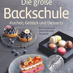 audio Die große Backschule. Kuchen. Gebäck. Desserts. Einfach backen lernen. Backschule. wie Profi