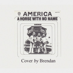 A Horse With No Name America Cover By Brendan