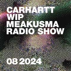 Carhartt WIP Radio August 2024: Meakusma