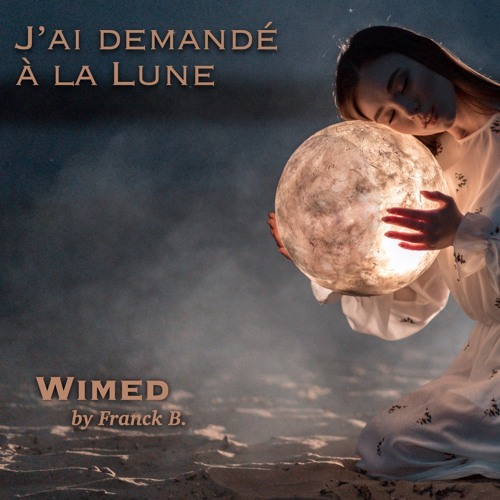 Stream J'ai Demandé à La Lune Cover WIMED by Franck B by WIMED by