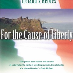Audiobook For the Cause of Liberty: A Thousand Years of Ireland's Heroes