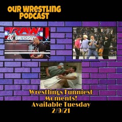 O.W.P. Episode 97: Wrestling's Funniest Moments part 1