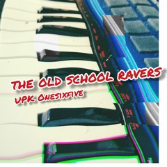 the oldschool ravers - UPK Onesixfive