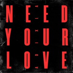 ADIXIA - Need Your Love ( TITAN remix )
