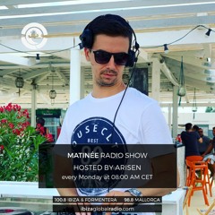 MATINEE hosted by ARISEN @ Ibiza Global Radio (24.02.2020)