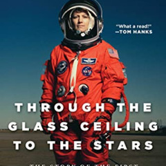 [FREE] PDF 📧 Through the Glass Ceiling to the Stars: The Story of the First American