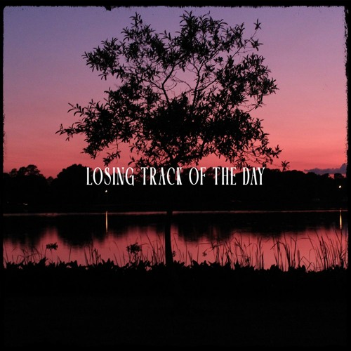 Losing Track of The Day